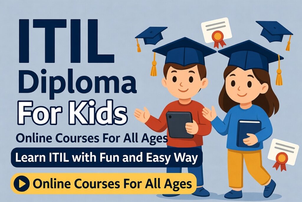 ITIL Diploma course for kids.